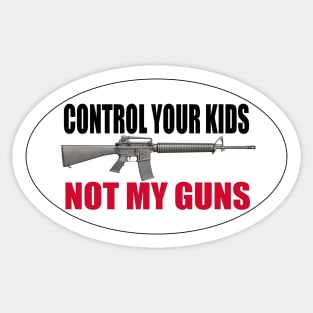 AR15 - Control Your Kids - NOT MY GUNS Sticker